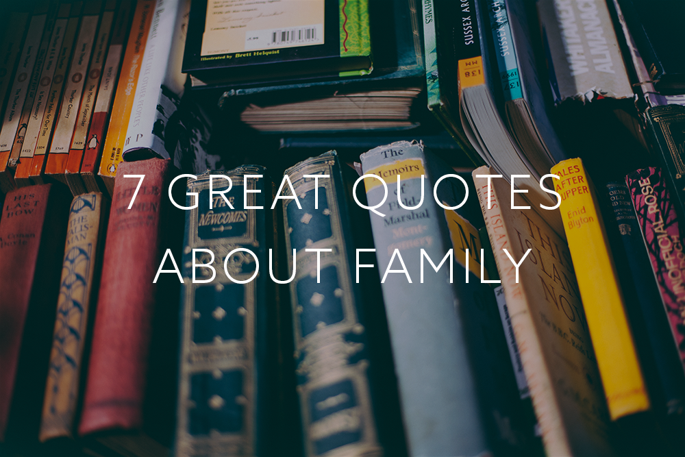 7 Great Quotes About Family