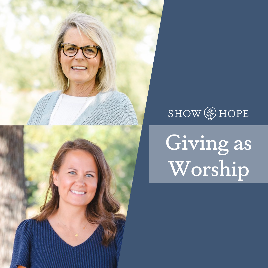 Giving as an Act of Worship — Show Hope