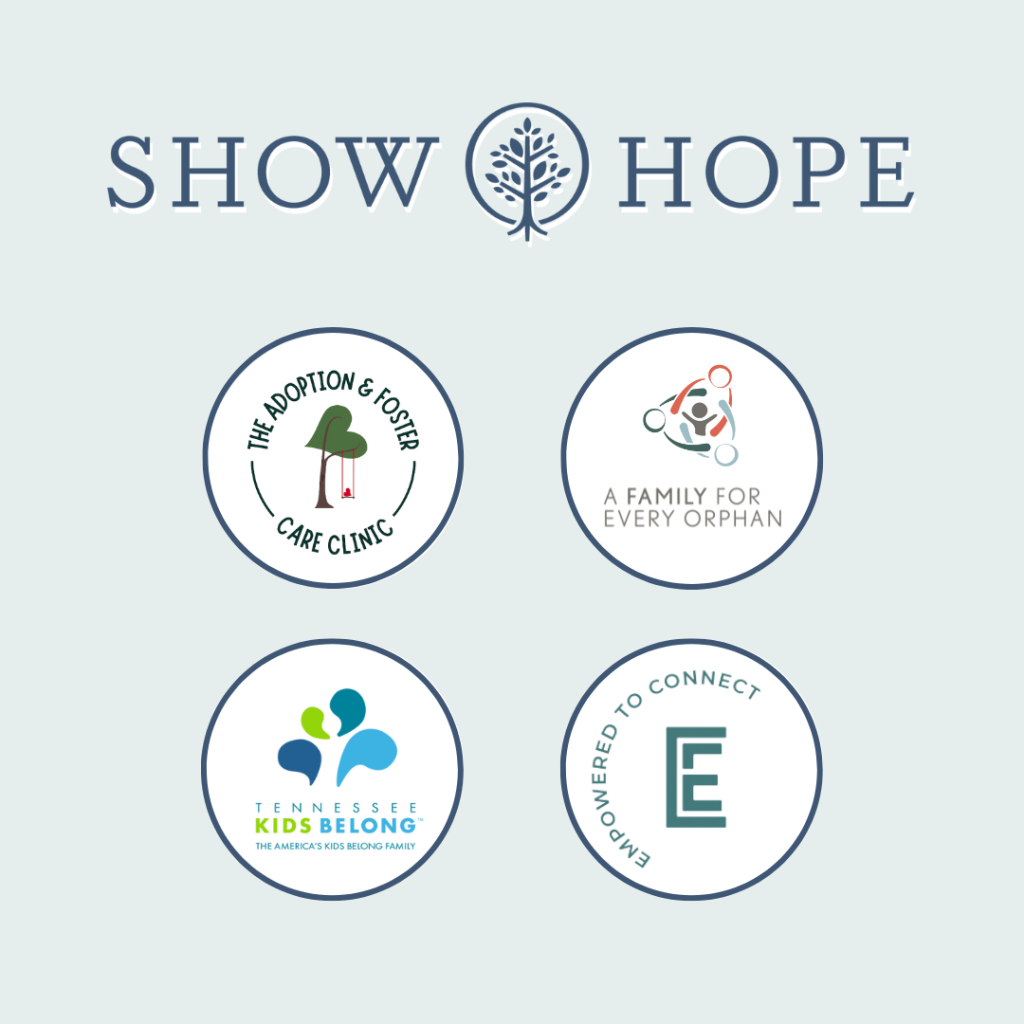 Show Hope Logo, Tennessee Kids Belong logo, Empowered to Connect logo, The Adoption and Foster Care Clinic logo, A Family for Every Orphan logo