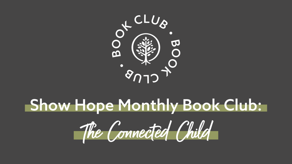 Show Hope's Monthly Book Club: The Connected Child