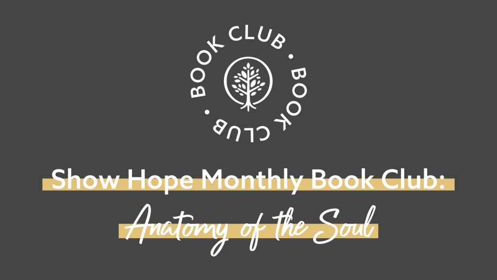 Show Hope Monthly Book Club: Anatomy of the Soul