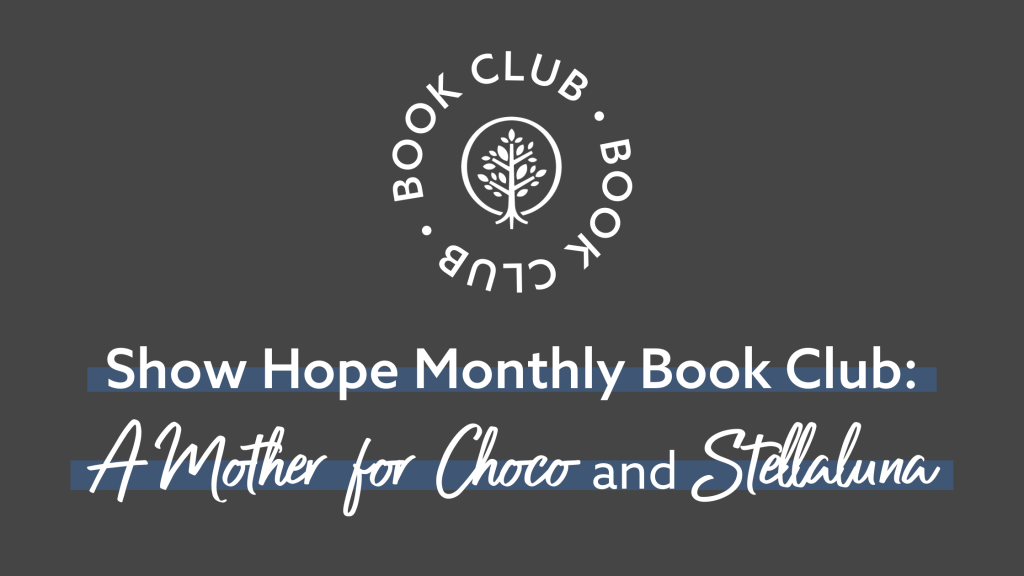 Show Hope Monthly Book Club: A Mother for Choco and Stellaluna