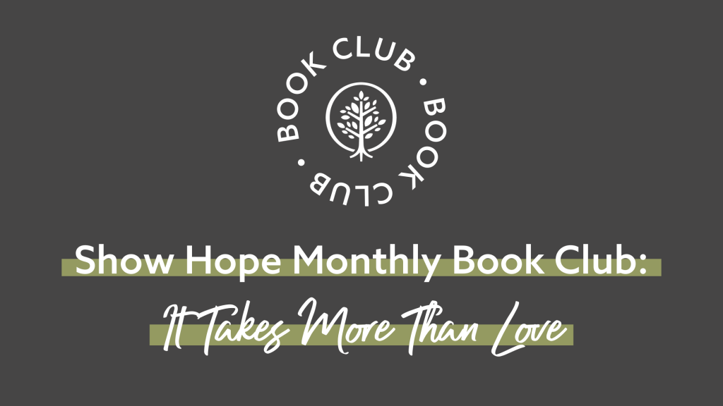 Show Hope Book Club: It Takes More Than Love