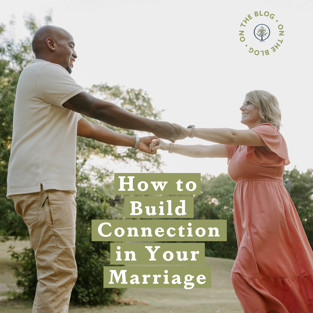 Copy of Blog How To Build Connection In Your Marriage