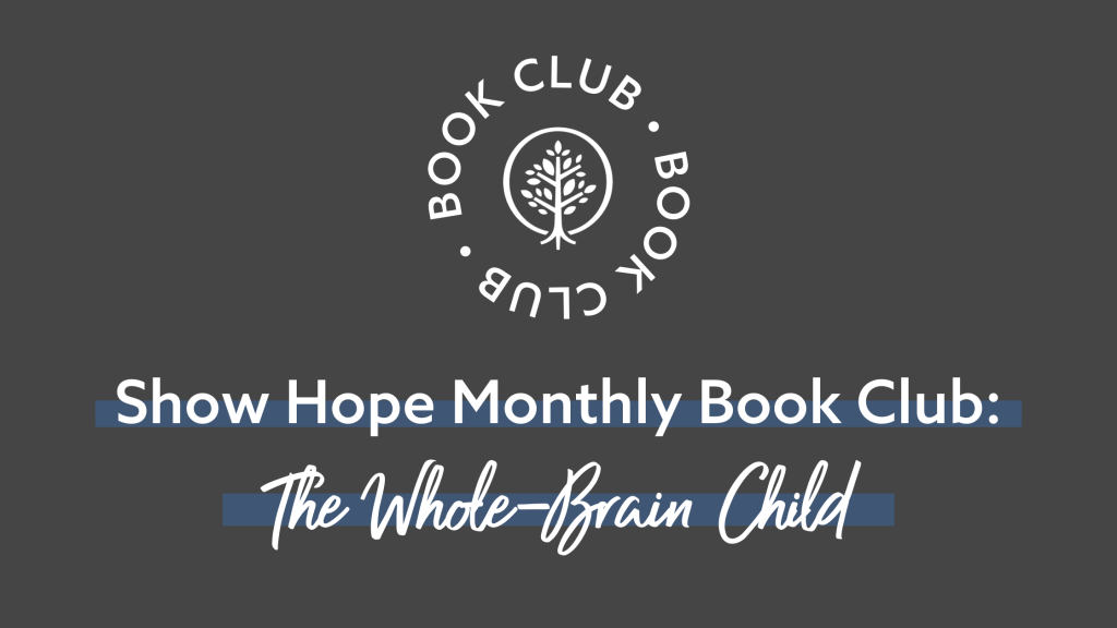 Show Hope Monthly Book Club: The Whole-Brain Child
