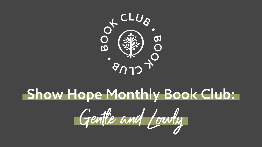 Show Hope Monthly Book Club: Gentle and Lowly