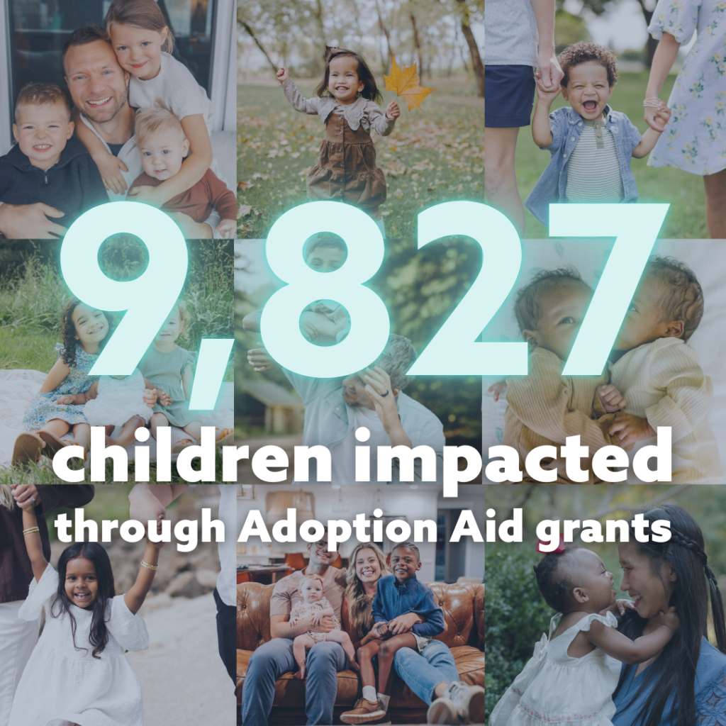 9,827 children impacted through Adoption Aid grants