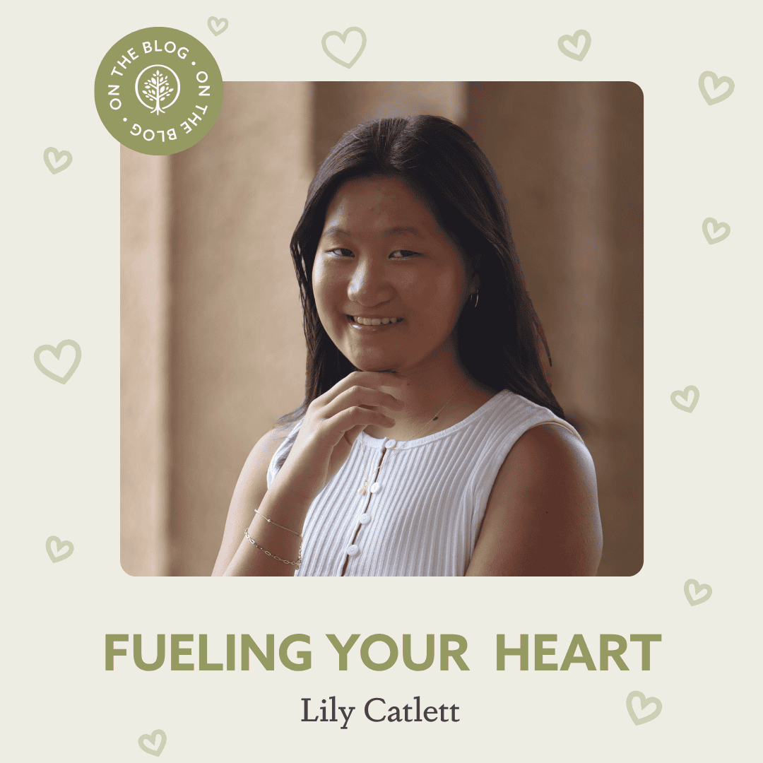 Blog Post: Fueling Your Heart Featuring Lily Catlett
