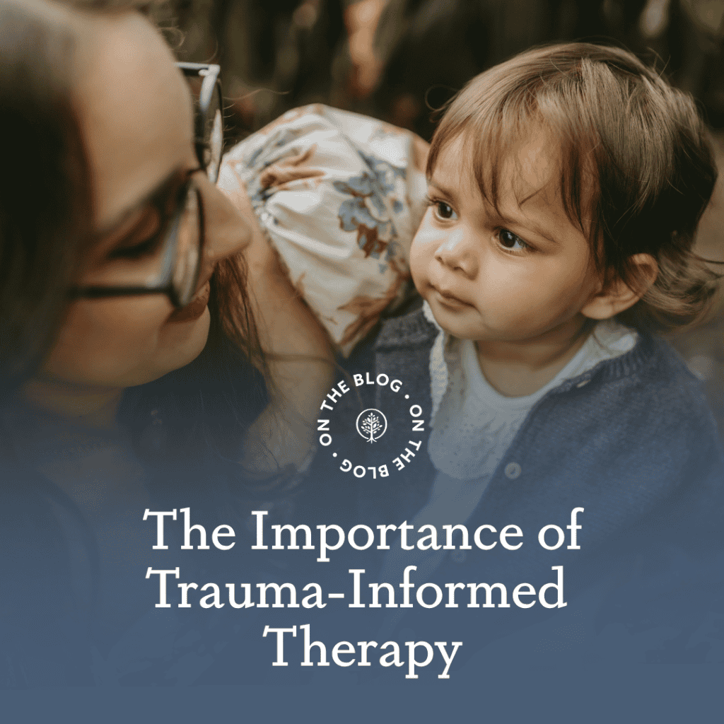 Understanding the importance of trauma-informed therapy